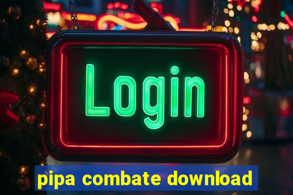 pipa combate download